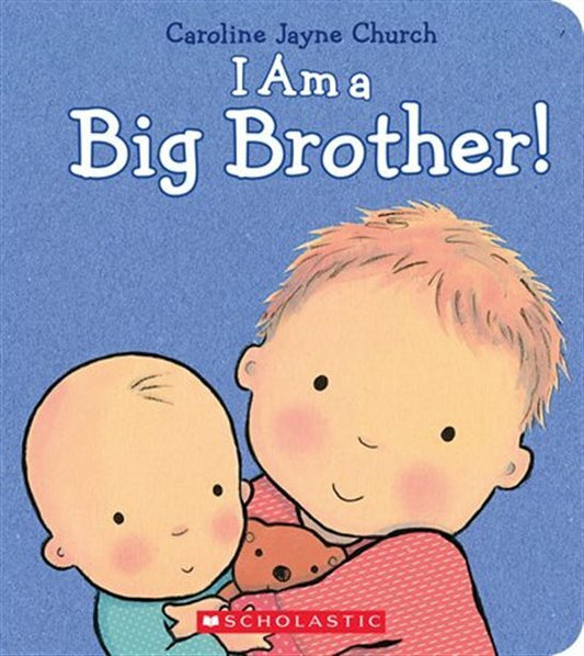 I am a Big Brother - Board Book by Caroline Jayne Church - Scholastic Books