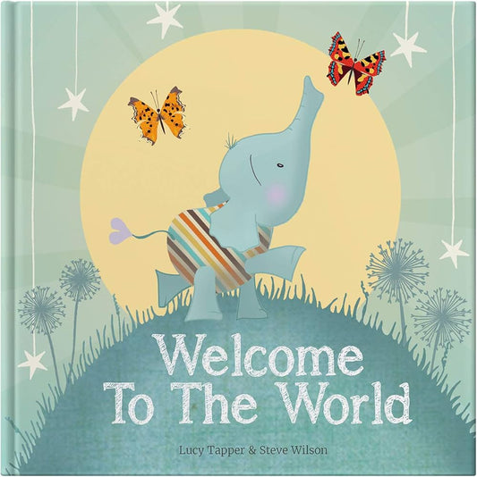 Welcome to the World - Celebrate the Birth of a New Baby - Hardcover